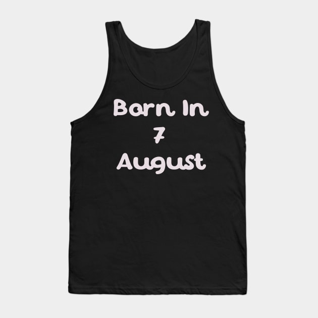 Born In 7 August Tank Top by Fandie